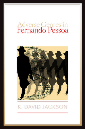 Adverse Genres in Fernando Pessoa de K. David Jackson