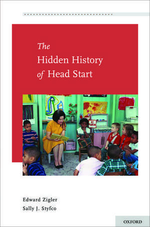 The Hidden History of Head Start de Edward Zigler