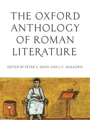 The Oxford Anthology of Roman Literature de Peter E. Knox