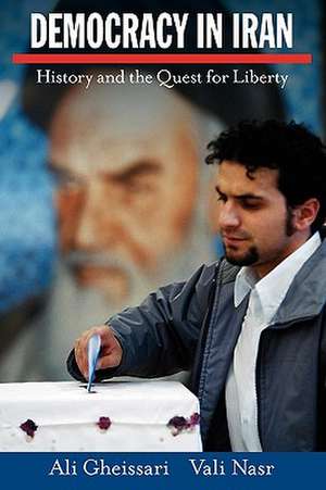 Democracy in Iran: History and the Quest for Liberty de Ali Gheissari