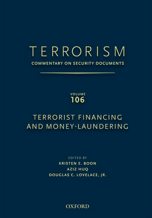 TERRORISM: Commentary on Security DocumentsVolume 106: Terrorist Financing and Money Laundering de Kristen Boon