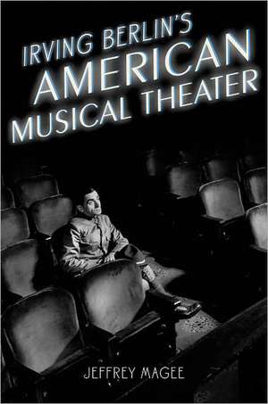 Irving Berlin's American Musical Theater de Jeffrey Magee