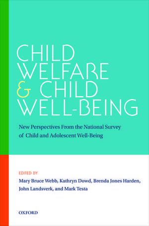 Child Welfare and Child Well-Being: New Perspectives From the National Survey of Child and Adolescent Well-Being de Mary Bruce Webb