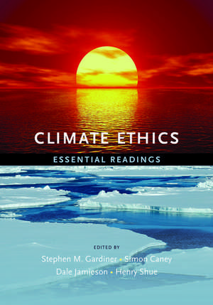 Climate Ethics: Essential Readings de Stephen M. Gardiner