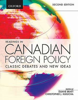 Readings in Canadian Foreign Policy: Classic Debates and New Ideas de Duane Bratt