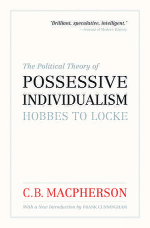 The Political Theory of Possessive Individualism: Hobbes to Locke de C. B. Macpherson