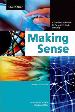 Making Sense: Making Sense: A Student's Guide to Research and Writing, Seventh Edition de Margot Northey