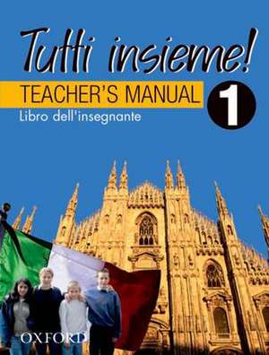 TUTTI insieme!: 1: Teacher's Manual: Libro dell'insegnante de Lucia D'Angelo