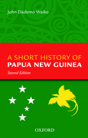 A Short History Of Papua New Guinea de John Dademo Waiko