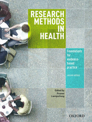 Research Methods in Health: Foundations for Evidenced Based Practice de Pranee Liamputtong