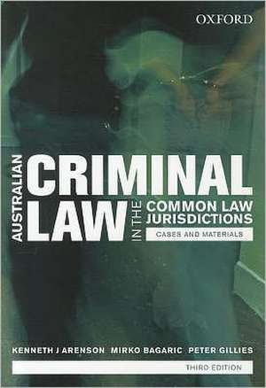 Australian Criminal Laws in the Common Law Jurisdictions: Australian Criminal Laws in the Common Law Jurisdictions: Cases and Materials, Third Edition de Kenneth J Arenson