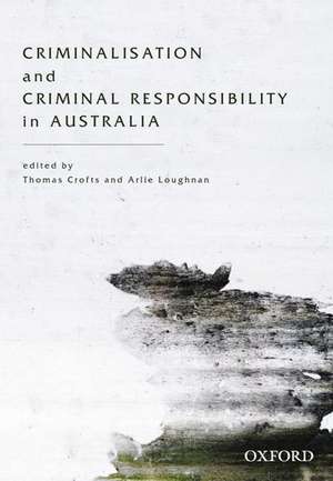 Criminalisation and Criminal Responsibility in Australia de Thomas Crofts