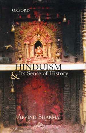 Hinduism and Its Sense of History de Arvind Sharma