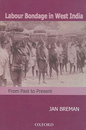 Labour Bondage in West India: From Past to Present de Jan Breman