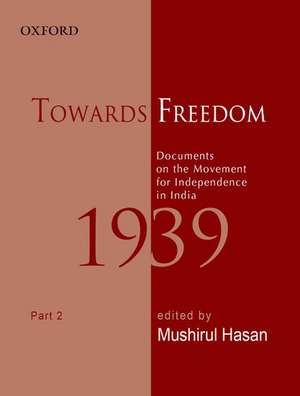 Towards Freedom: Documents on the Movement for Independence in India 1939 Part II de Mushirul Hasan