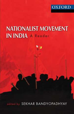 Nationalist Movement in India: A Reader de Sekhar Bandyopadhyay