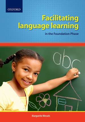 Facilitating Language Learning in the Foundation Phase de Marguerite Wessels