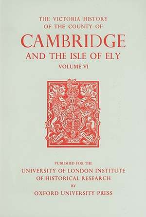 A History of the County of Cambridge and the Isl – Volume VI de A. P. M. Wright