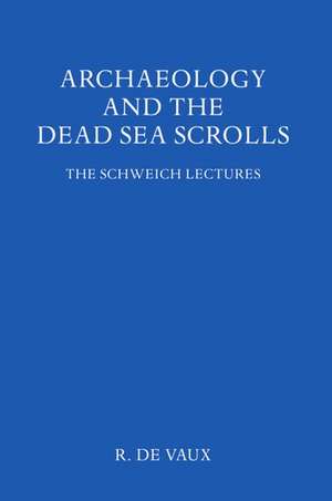 Archaeology and the Dead Sea Scrolls de R. De Vaux