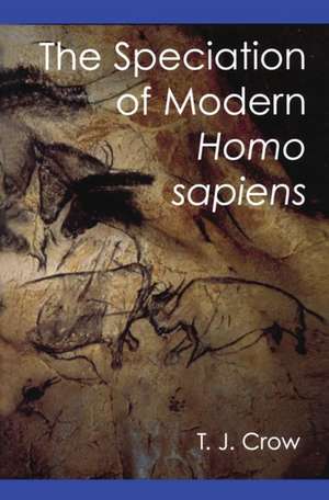 The Speciation of Modern Homo Sapiens de T. J. Crow