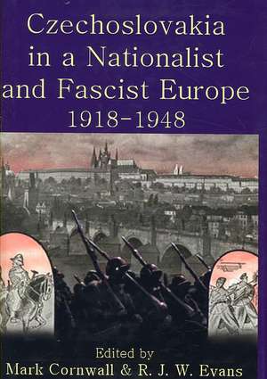 Czechoslovakia in a Nationalist and Fascist Europe, 1918-1948 de Mark Cornwall