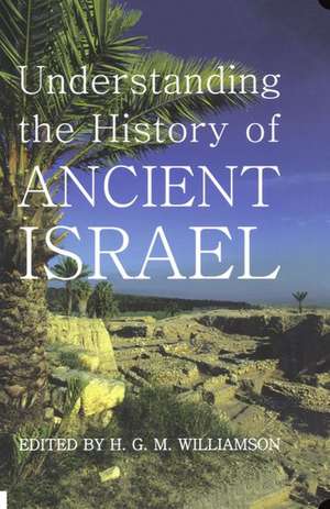 Understanding the History of Ancient Israel de H. G. M. Williamson