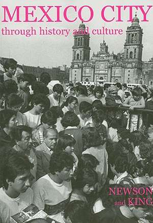 Mexico City through History and Culture de Linda A. Newson