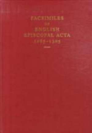 Facsimiles of English Episcopal Acta, 1085-1305 de Martin Brett