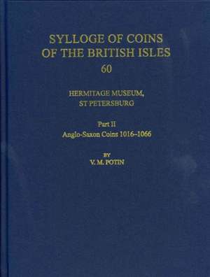 Hermitage Museum, St Petersburg: Part II, Anglo-Saxon Coins 1016-1066 de V. R. Potin