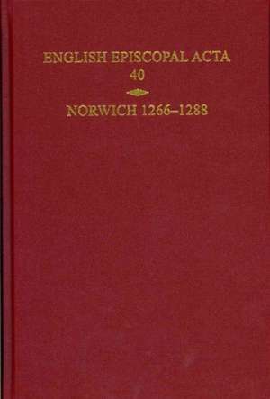 English Episcopal Acta, Volume 40: Norwich 1266-1288 de Christopher Harper-Bill