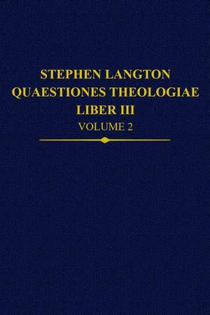 Stephen Langton, Quaestiones Theologiae: Liber III, Volume 2 de Magdalena Bieniak