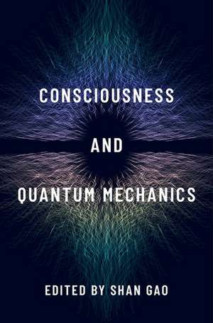 Consciousness and Quantum Mechanics de Shan Gao