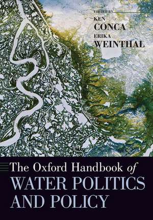 The Oxford Handbook of Water Politics and Policy de Ken Conca