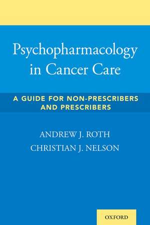 Psychopharmacology in Cancer Care: A Guide for Non-Prescribers and Prescribers de Andrew Roth