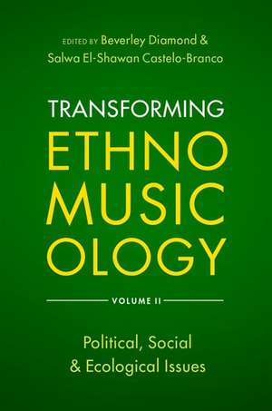 Transforming Ethnomusicology Volume II: Political, Social & Ecological Issues de Beverley Diamond