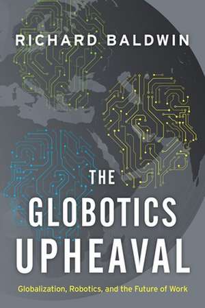 Globotics Upheaval de Richard Baldwin