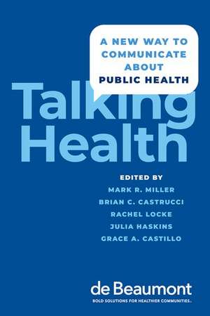 Talking Health: A New Way to Communicate about Public Health de Mark Miller