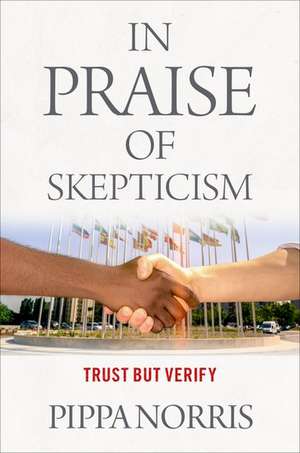 In Praise of Skepticism: Trust but Verify de Pippa Norris