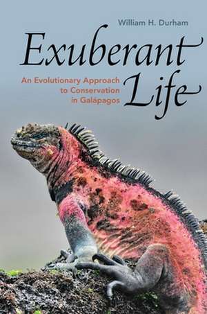 Exuberant Life: An Evolutionary Approach to Conservation in Galápagos de William H. Durham