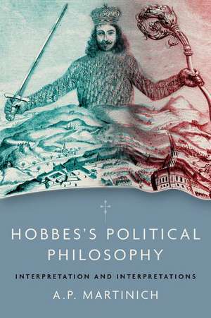 Hobbes's Political Philosophy: Interpretation and Interpretations de A.P. Martinich