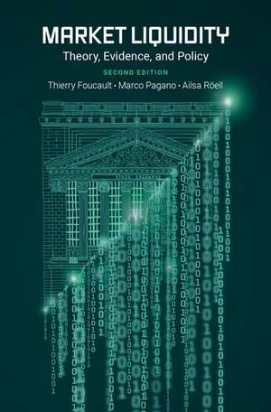 Market Liquidity: Theory, Evidence, and Policy de Thierry Foucault