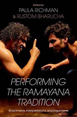 Performing the Ramayana Tradition: Enactments, Interpretations, and Arguments de Paula Richman