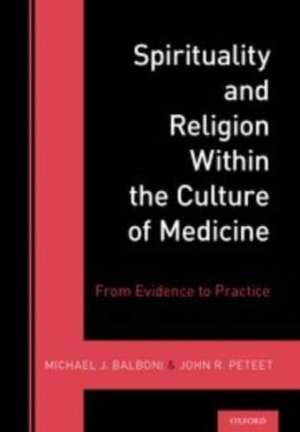 Spirituality and Religion Within the Culture of Medicine de Michael J. Balboni