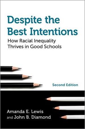 Despite the Best Intentions: How Racial Inequality Thrives in Good Schools, 2nd Edition de Amanda E. Lewis