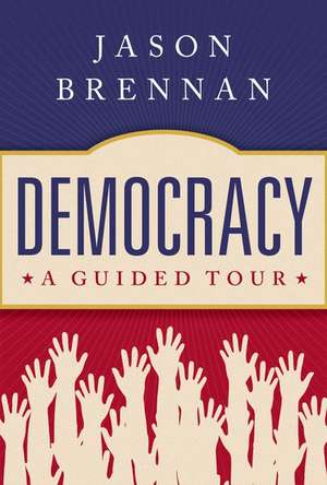 Democracy: A Guided Tour de Jason Brennan