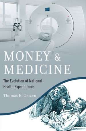 Money and Medicine: The Evolution of National Health Expenditures de Thomas E. Getzen