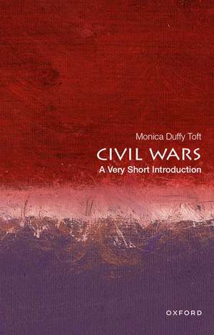 Civil Wars: A Very Short Introduction de Monica Duffy Toft