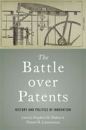 The Battle over Patents: History and Politics of Innovation de Stephen H. Haber