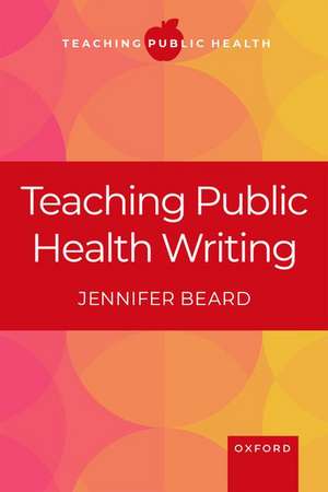 Teaching Public Health Writing de Jennifer Beard