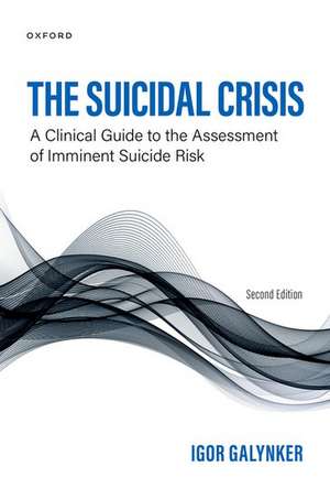 The Suicidal Crisis: Clinical Guide to the Assessment of Imminent Suicide Risk de Igor Galynker